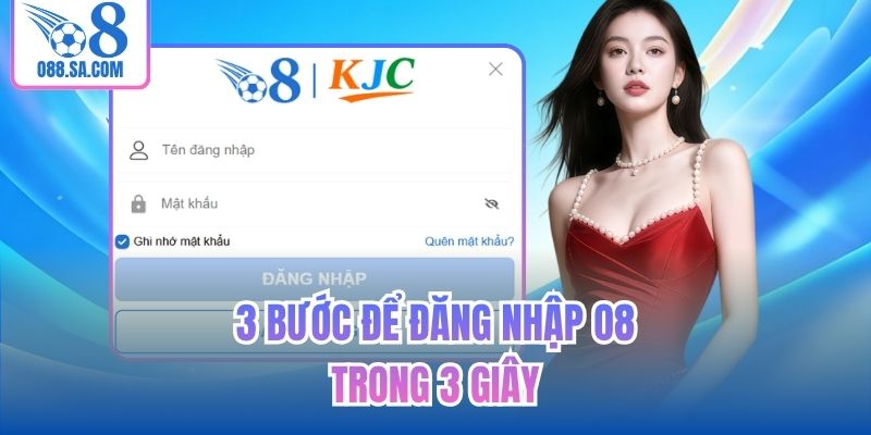 3 bước để đăng nhập O8 trong 3 giây