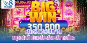 Hạn Chế Nổ Hũ Âm Vốn